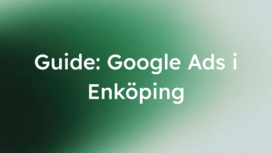 Bild med texten: Guide: Google Ads i Enköping